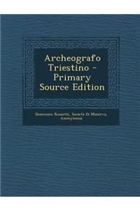 Archeografo Triestino - Primary Source Edition