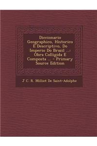 Diccionario Geographico, Historico E Descriptivo, Do Imperio Do Brazil ...