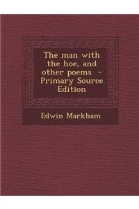 The Man with the Hoe, and Other Poems