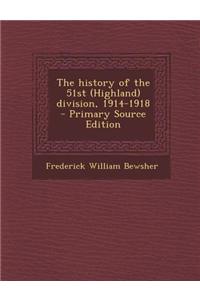 The History of the 51st (Highland) Division, 1914-1918 - Primary Source Edition