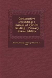 Constructive Accounting; A Manual of System Building