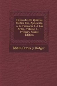 Elementos De Química Médica Con Aplicación A La Farmacia Y A Las Artes, Volume 2... - Primary Source Edition