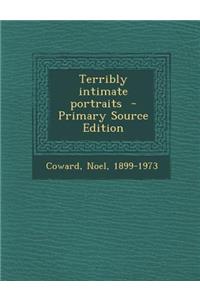 Terribly Intimate Portraits - Primary Source Edition