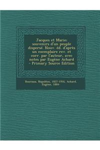 Jacques Et Marie; Souvenirs D'Un Peuple Disperse. Nouv. Ed. D'Apres Un Exemplaire REV. Et Corr. Par L'Auteur, Avec Notes Par Eugene Achard - Primary S