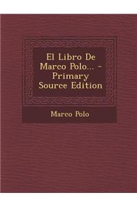 El Libro de Marco Polo... - Primary Source Edition