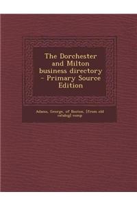 The Dorchester and Milton Business Directory - Primary Source Edition