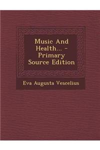 Music and Health... - Primary Source Edition