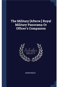 Military [Afterw.] Royal Military Panorama Or Officer's Companion