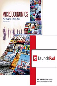 Microeconomics 4e & Launchpad for Krugman's Microeconomics (Six Month Access) 4e