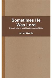 Sometimes He Was Lord