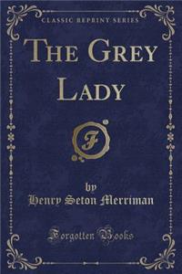 The Grey Lady (Classic Reprint)