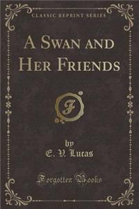 A Swan and Her Friends (Classic Reprint)