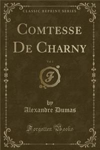 Comtesse de Charny, Vol. 1 (Classic Reprint)