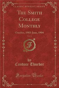 The Smith College Monthly, Vol. 11: October, 1903-June, 1904 (Classic Reprint)