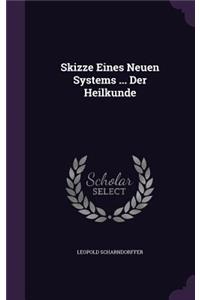 Skizze Eines Neuen Systems ... Der Heilkunde