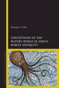 Conceptions of the Watery World in Greco-Roman Antiquity