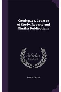 Catalogues, Courses of Study, Reports and Similar Publications