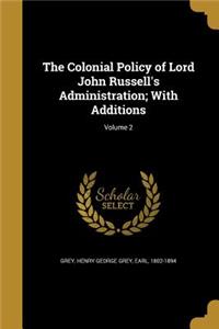 The Colonial Policy of Lord John Russell's Administration; With Additions; Volume 2