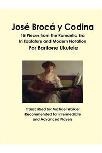 Jose Broca y Codina: 15 Pieces from the Romantic Era in Tablature and Modern Notation for Baritone Ukulele