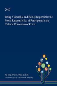 Being Vulnerable and Being Responsible: The Moral Responsibility of Participants in the Cultural Revolution of China