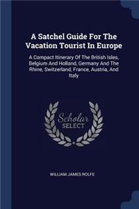 A Satchel Guide For The Vacation Tourist In Europe