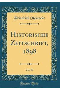 Historische Zeitschrift, 1898, Vol. 80 (Classic Reprint)