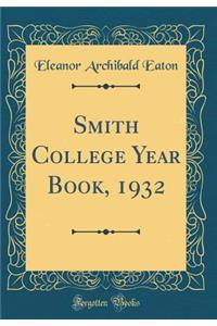 Smith College Year Book, 1932 (Classic Reprint)