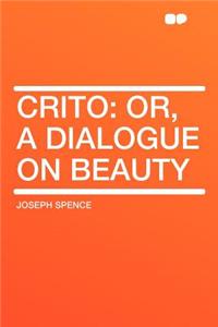 Crito: Or, a Dialogue on Beauty