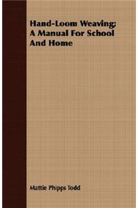Hand-Loom Weaving; A Manual For School And Home