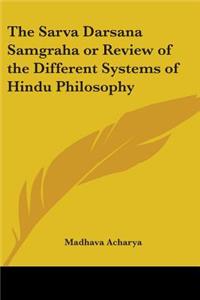 Sarva Darsana Samgraha or Review of the Different Systems of Hindu Philosophy