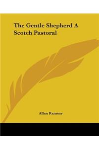 Gentle Shepherd A Scotch Pastoral