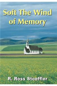 Soft The Wind of Memory