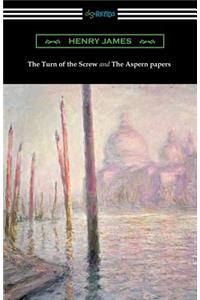 The Turn of the Screw and The Aspern Papers (with a Preface by Henry James)