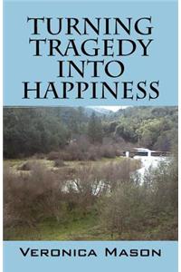 Turning Tragedy Into Happiness