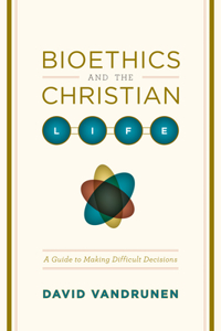 Bioethics and the Christian Life