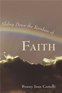 Sliding Down the Rainbow of Faith