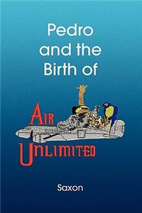 Pedro and the Birth of Air Unlimited