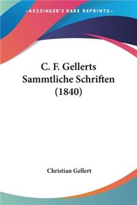 C. F. Gellerts Sammtliche Schriften (1840)