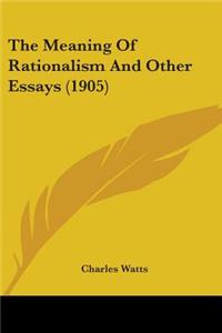 Meaning Of Rationalism And Other Essays (1905)