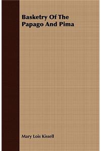 Basketry Of The Papago And Pima