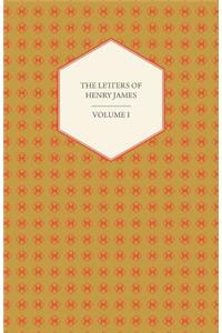 Letters of Henry James - Volume I