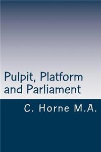 Pulpit, Platform and Parliament