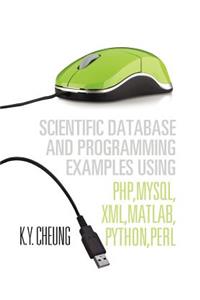 Scientific Database and Programming Examples Using PHP, MySQL, XML, MATLAB, PYTHON, PERL