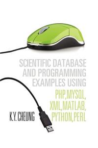 Scientific Database and Programming Examples Using PHP, MySQL, XML, MATLAB, PYTHON, PERL