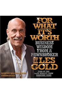 For What It's Worth Lib/E: Business Wisdom from a Pawnbroker