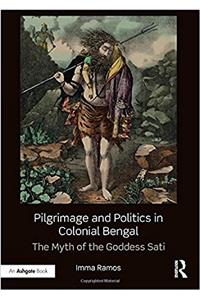 Pilgrimage and Politics in Colonial Bengal