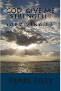 God, Give Me Strength!!