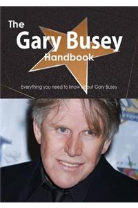 The Gary Busey Handbook - Everything You Need to Know about Gary Busey
