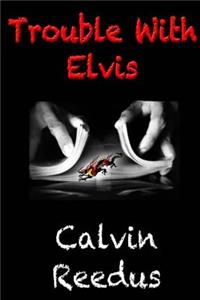 Trouble With Elvis