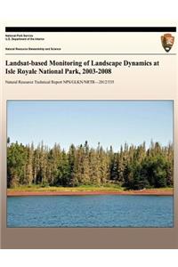 Landsat-based Monitoring of Landscape Dynamics at Isle Royale National Park, 2003-2008